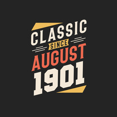 Classic Since August 1901. Born in August 1901 Retro Vintage Birthday