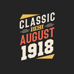 Classic Since August 1918. Born in August 1918 Retro Vintage Birthday