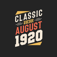 Classic Since August 1920. Born in August 1920 Retro Vintage Birthday