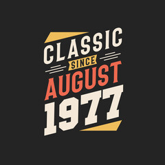 Classic Since August 1977. Born in August 1977 Retro Vintage Birthday