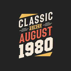 Classic Since August 1980. Born in August 1980 Retro Vintage Birthday