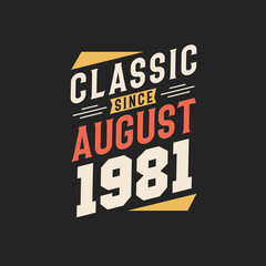 Classic Since August 1981. Born in August 1981 Retro Vintage Birthday