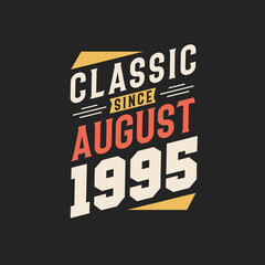 Classic Since August 1995. Born in August 1995 Retro Vintage Birthday