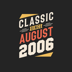 Classic Since August 2006. Born in August 2006 Retro Vintage Birthday