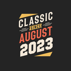 Classic Since August 2023. Born in August 2023 Retro Vintage Birthday