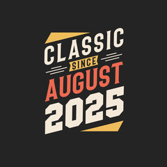 Classic Since August 2025. Born in August 2025 Retro Vintage Birthday