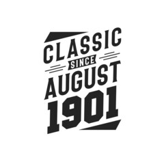 Born in August 1901 Retro Vintage Birthday, Classic Since August 1901