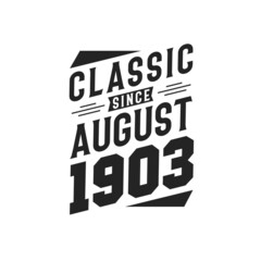 Born in August 1903 Retro Vintage Birthday, Classic Since August 1903