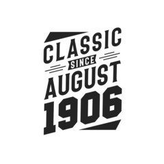 Born in August 1906 Retro Vintage Birthday, Classic Since August 1906