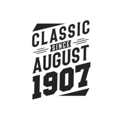 Born in August 1907 Retro Vintage Birthday, Classic Since August 1907