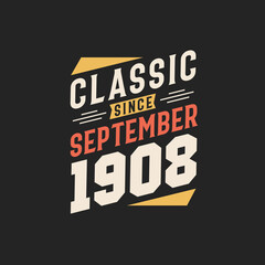 Classic Since September 1908. Born in September 1908 Retro Vintage Birthday