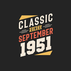 Classic Since September 1951. Born in September 1951 Retro Vintage Birthday