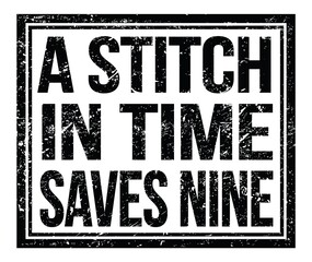 A STITCH IN TIME SAVES NINE, text on black grungy stamp sign