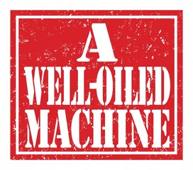 A WELL-OILED MACHINE, text written on red stamp sign