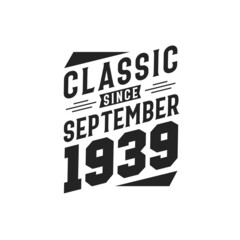 Born in September 1939 Retro Vintage Birthday, Classic Since September 1939