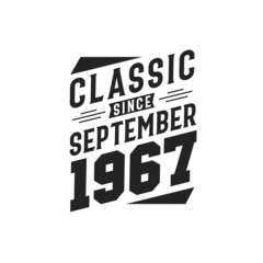 Born in September 1967 Retro Vintage Birthday, Classic Since September 1967