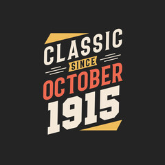 Classic Since October 1915. Born in October 1915 Retro Vintage Birthday