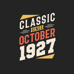 Classic Since October 1927. Born in October 1927 Retro Vintage Birthday