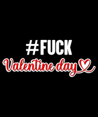 Fuck Valentine's Day T-shirt Graphics Design