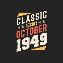 Classic Since October 1949. Born in October 1949 Retro Vintage Birthday