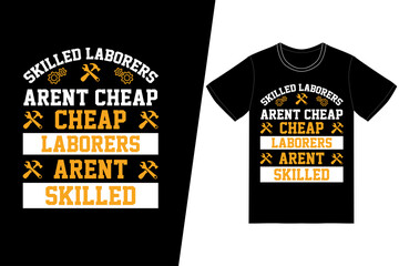 Skilled laborers aren't cheap Cheap laborers aren't skilled t-shirt design. Labor day t-shirt design vector. For t-shirt print and other uses.
