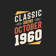 Classic Since October 1960. Born in October 1960 Retro Vintage Birthday