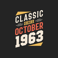 Classic Since October 1963. Born in October 1963 Retro Vintage Birthday
