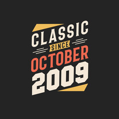 Fototapeta na wymiar Classic Since October 2009. Born in October 2009 Retro Vintage Birthday