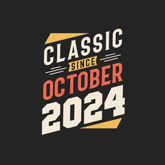 Obraz premium Classic Since October 2024. Born in October 2024 Retro Vintage Birthday