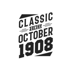 Born in October 1908 Retro Vintage Birthday, Classic Since October 1908