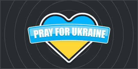 Pray for Ukraine banner with text and heart concept vector illustration. Pray Ukraine concept poster design