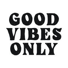Good Vibes Only, Good Vibes Only Text, Good Vibes, Vector Illustration Background