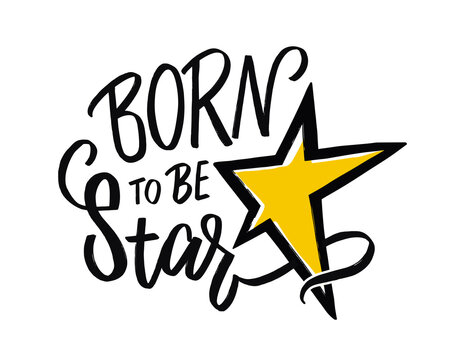 Born to be star. Vector slogan with stars on white background. Inspirational quote card, invitation, banner, lettering poster
