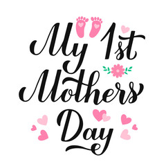 My 1st Mothers Day calligraphy hand lettering isolated on white. Mother s day typography poster. Vector template for greeting card, banner, kids clothes, sticker, etc