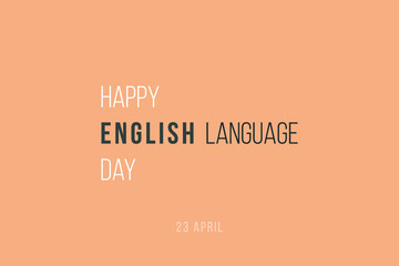 Happy English Language Day. 23 April. Learn English Language. Typography text poster, banner, and t-shirt design.  