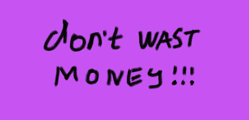 Don't waste money on purple background. Personal finance concept.