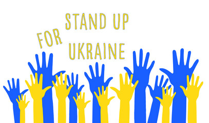 Text Stand up for Ukraine. blue and yellow raised people hand in shape of Ukrainian flag colors. Ukraine national flag. isolated on white. Ukraine and Russia military conflict. vector illustration.	