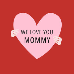 We love you mommy card. Vector illustration. 