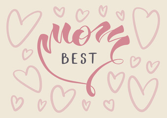 Greeting card template. Happy Mother's Day postcard design. Best mom handwritten calligraphic phrase. Suitable for t-shirt prints, cards or posters. Vector illustration EPS10