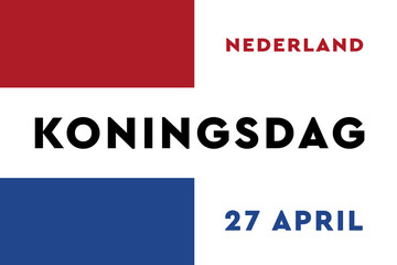 Koningsdag in the Netherlands. Fijne Koningsdag or Happy King's Day, national day of Holland. Background, card, poster and banner.