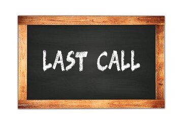 Fototapeta premium LAST CALL text written on wooden frame school blackboard.