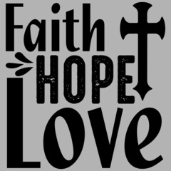 Faith hope love.