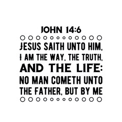 Jesus saith unto him, I am the way, the truth. Vector Quote
