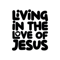  living in the love of Jesus. Vector Quote
