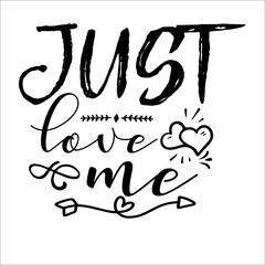just love me,It has a high quality SVG design, it has very nice beautiful fonts. Which helps to enhance the beauty of the design.