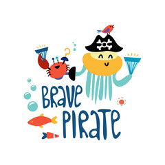 Cute kids pirate print. Hand-drawn funny vector clipart. Cute octopus in pirate hat and crab with treasures. Brave pirate lettering. Decoration of celebrations, posters