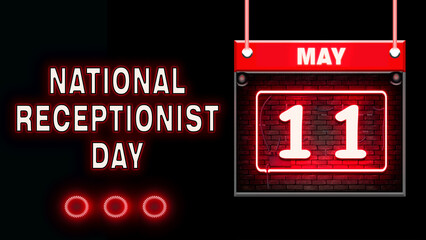 11 May, National Receptionist Day, Neon Text Effect on black Background