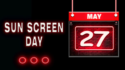 27 May, Sun Screen Day, Neon Text Effect on black Background