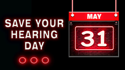 31 May, Save Your Hearing Day, Neon Text Effect on black Background