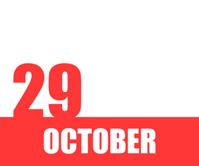 October. 29th day of month, calendar date. Red numbers and stripe with white text on isolated background. Concept of day of year, time planner, autumn month